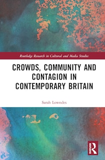 Front cover_Crowds, Community and Contagion in Contemporary Britain