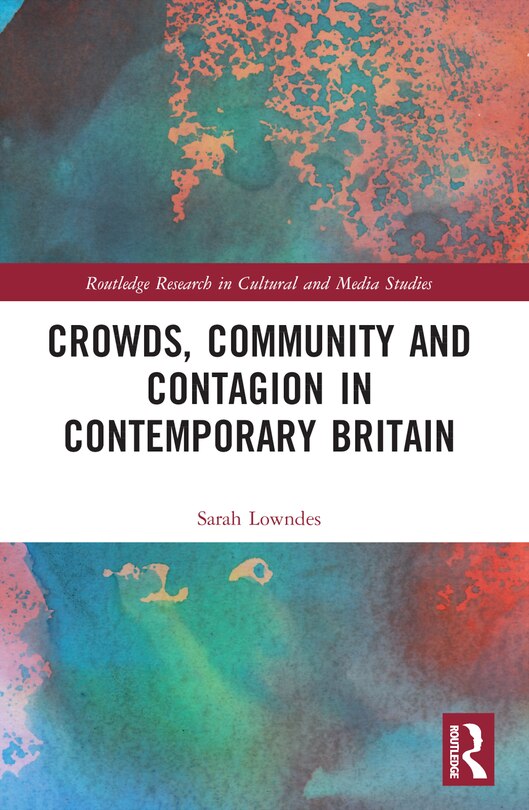 Front cover_Crowds, Community and Contagion in Contemporary Britain