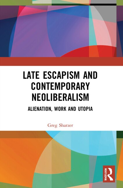 Couverture_Late Escapism and Contemporary Neoliberalism