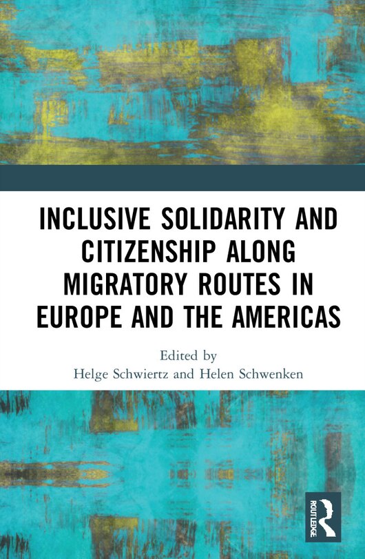 Front cover_Inclusive Solidarity And Citizenship Along Migratory Routes In Europe And The Americas