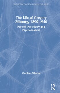 Front cover_The Life of Gregory Zilboorg, 1890-1940