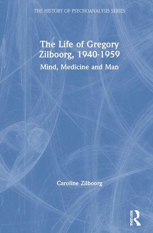 Front cover_The Life of Gregory Zilboorg, 1940-1959