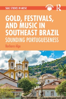 Front cover_Gold, Festivals, and Music in Southeast Brazil