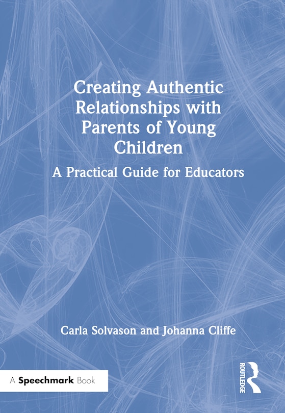 Front cover_Creating Authentic Relationships with Parents of Young Children