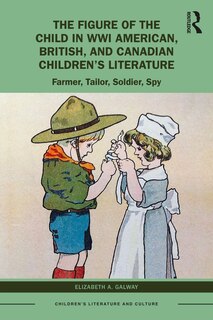 Front cover_The Figure of the Child in WWI American, British, and Canadian Children's Literature