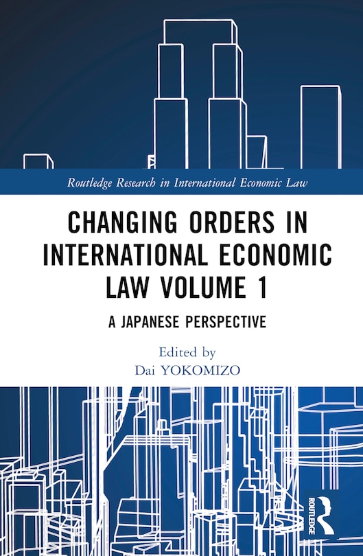 Front cover_Changing Orders in International Economic Law Volume 1