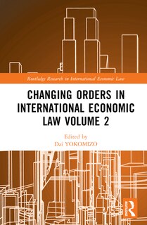 Front cover_Changing Orders in International Economic Law Volume 2