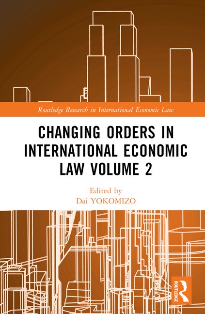 Front cover_Changing Orders in International Economic Law Volume 2