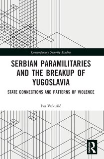 Front cover_Serbian Paramilitaries and the Breakup of Yugoslavia