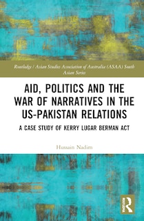 Front cover_Aid, Politics and the War of Narratives in the US-Pakistan Relations