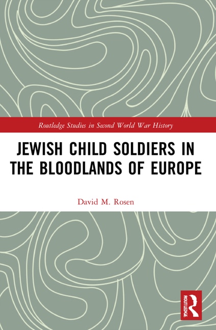 Couverture_Jewish Child Soldiers in the Bloodlands of Europe