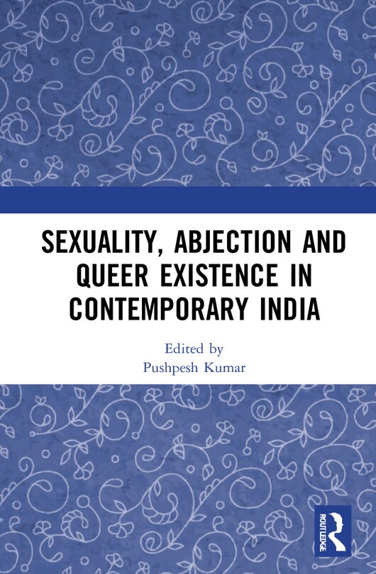 Couverture_Sexuality, Abjection and Queer Existence in Contemporary India