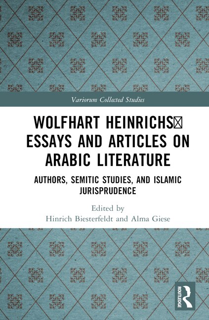 Front cover_Wolfhart HeinrichsE Essays and Articles on Arabic Literature