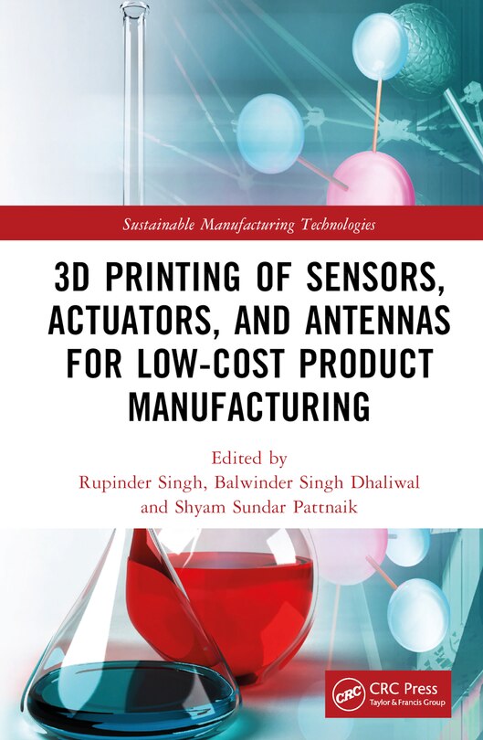 Front cover_3D Printing of Sensors, Actuators, and Antennas for Low-Cost Product Manufacturing