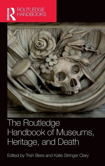 Front cover_The Routledge Handbook of Museums, Heritage, and Death