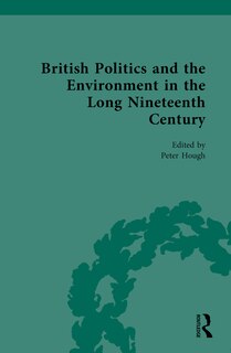 Front cover_British Politics and the Environment in the Long Nineteenth Century