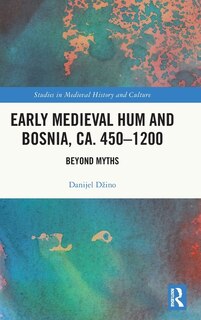 Front cover_Early Medieval Hum and Bosnia, ca. 450-1200