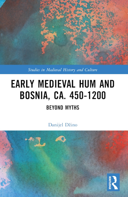 Couverture_Early Medieval Hum and Bosnia, ca. 450-1200