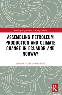 Front cover_Assembling Petroleum Production and Climate Change in Ecuador and Norway