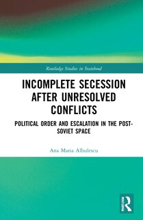 Front cover_Incomplete Secession After Unresolved Conflicts