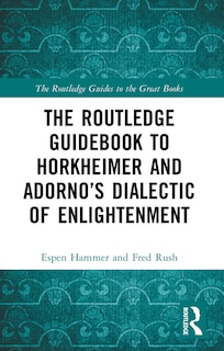 Front cover_Routledge Guidebook to Horkheimer and Adorno's Dialectic of Enlightenment
