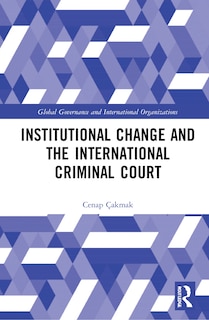 Front cover_Institutional Change And The International Criminal Court