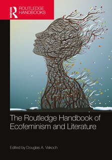 Front cover_The Routledge Handbook Of Ecofeminism And Literature
