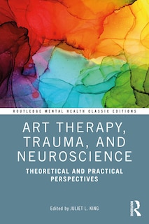 Front cover_Art Therapy, Trauma, And Neuroscience