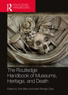 Front cover_The Routledge Handbook of Museums, Heritage, and Death