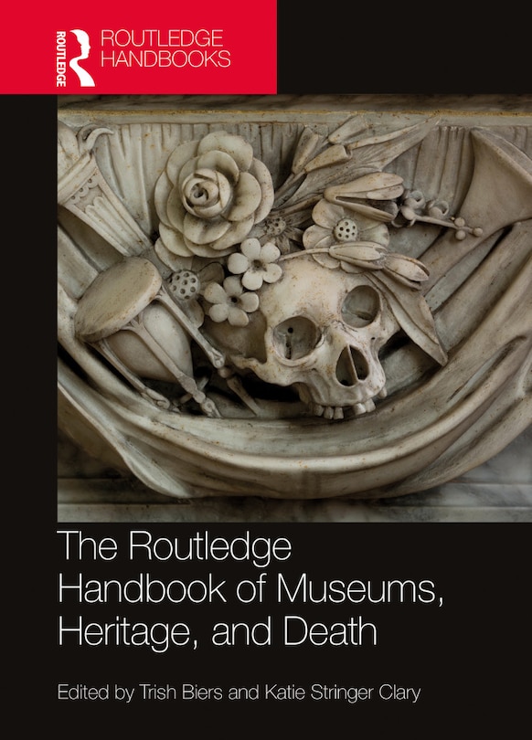 Front cover_The Routledge Handbook of Museums, Heritage, and Death