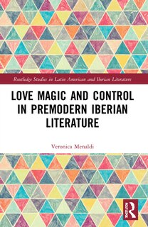 Front cover_Love Magic and Control in Premodern Iberian Literature