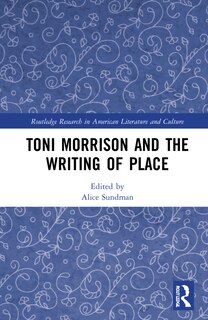 Front cover_Toni Morrison And The Writing Of Place