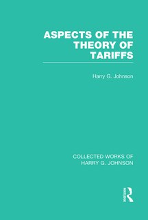 Couverture_Aspects Of The Theory Of Tariffs (collected Works Of Harry Johnson)