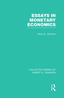 Front cover_Essays In Monetary Economics (collected Works Of Harry Johnson)