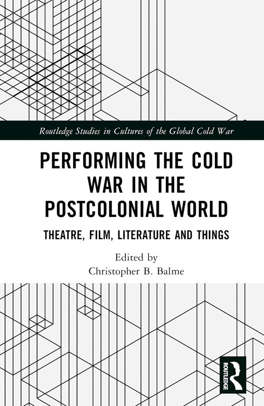 Front cover_Performing the Cold War in the Postcolonial World