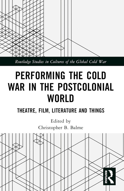 Front cover_Performing the Cold War in the Postcolonial World