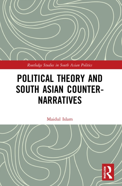 Front cover_Political Theory and South Asian Counter-Narratives