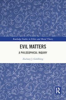 Evil Matters: A Philosophical Inquiry