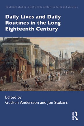 Daily Lives and Daily Routines in the Long Eighteenth Century