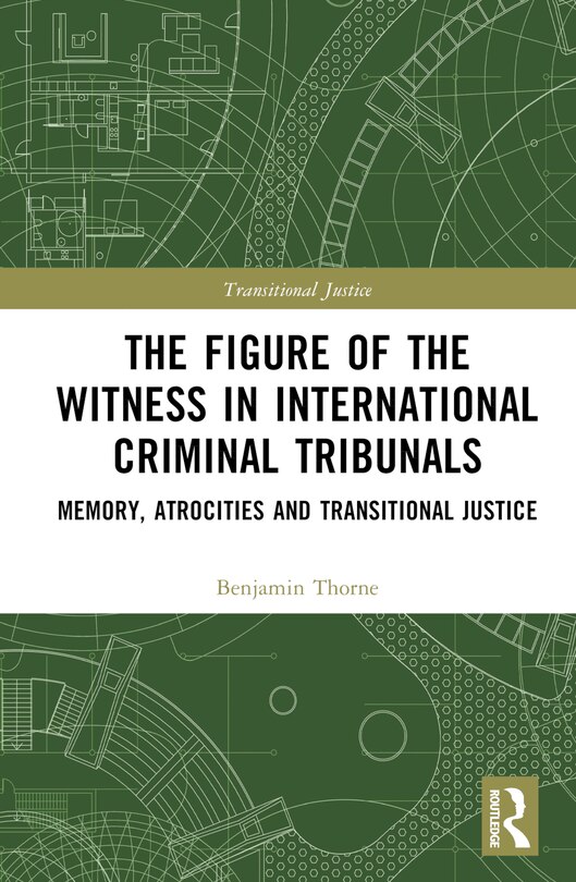 Front cover_The Figure Of The Witness In International Criminal Tribunals