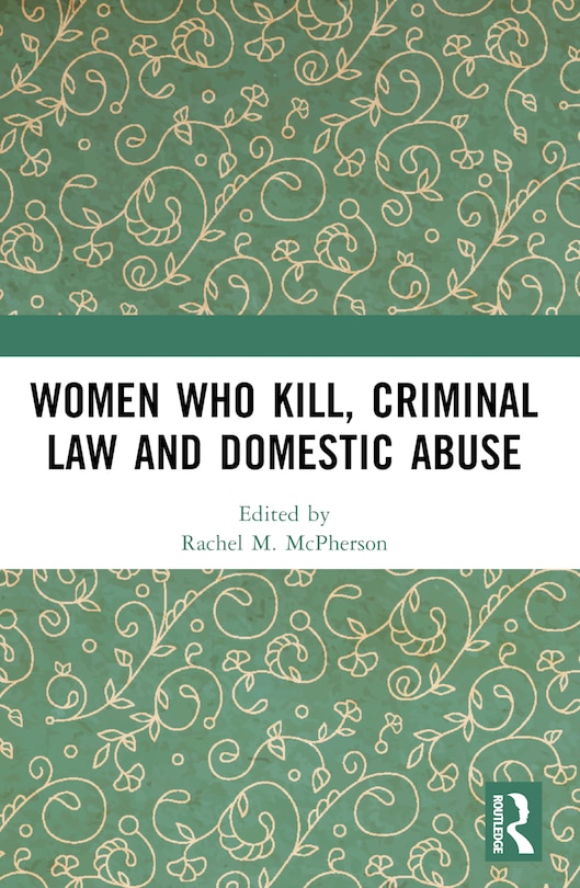 Couverture_Women Who Kill, Criminal Law and Domestic Abuse