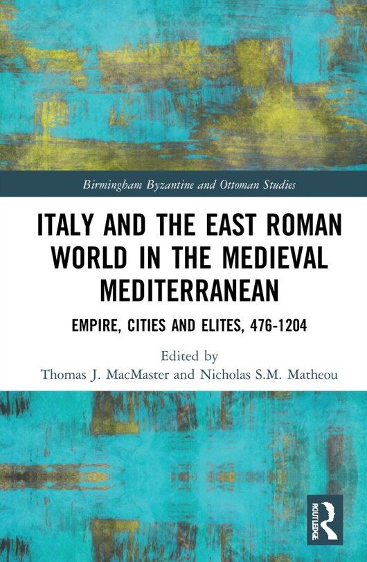 Front cover_Italy and the East Roman World in the Medieval Mediterranean