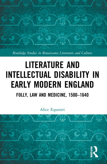 Front cover_Literature and Intellectual Disability in Early Modern England