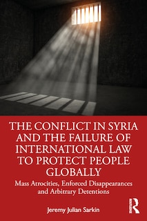 Couverture_The Conflict In Syria And The Failure Of International Law To Protect People Globally