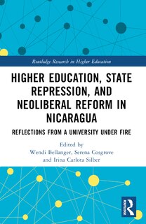 Couverture_Higher Education, State Repression, And Neoliberal Reform In Nicaragua