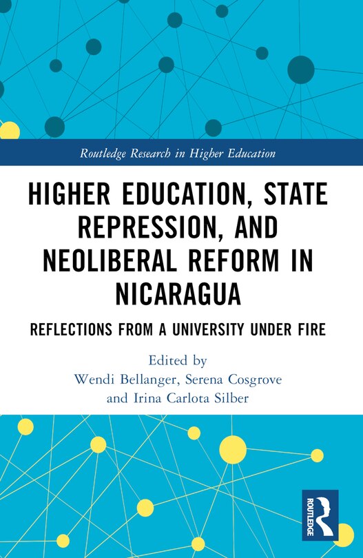 Couverture_Higher Education, State Repression, And Neoliberal Reform In Nicaragua