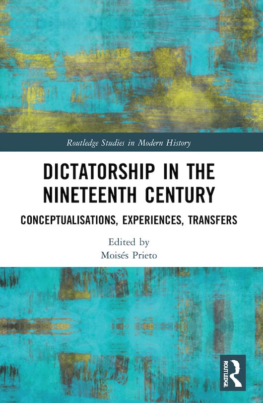 Front cover_Dictatorship in the Nineteenth Century