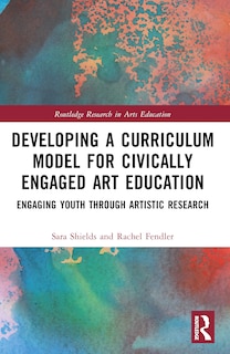 Front cover_Developing a Curriculum Model for Civically Engaged Art Education