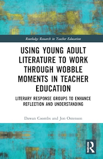 Front cover_Using Young Adult Literature to Work through Wobble Moments in Teacher Education