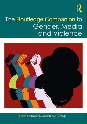 The Routledge Companion to Gender, Media and Violence